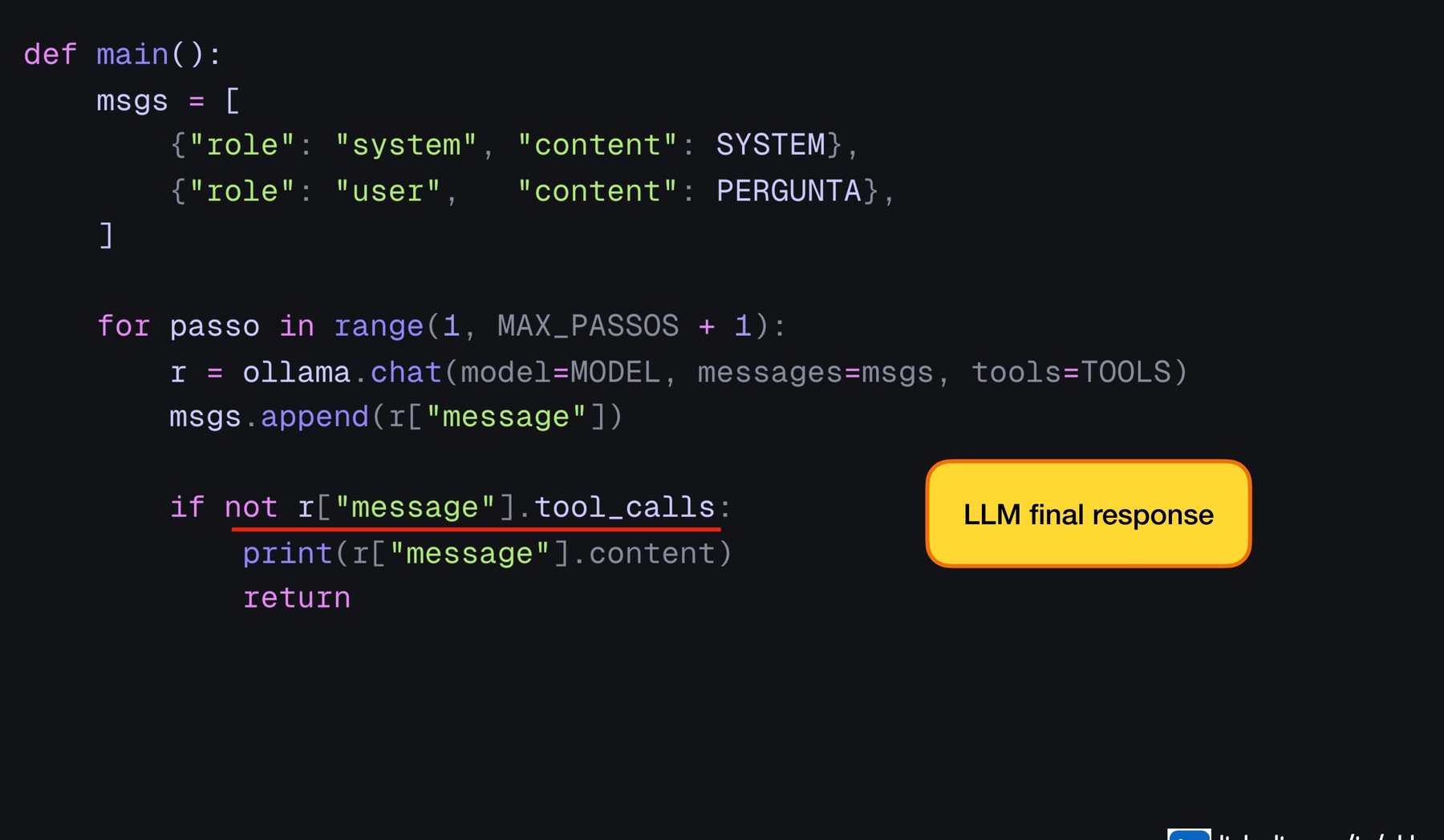 Condicao de parada: se nao ha tool_calls, imprime e retorna